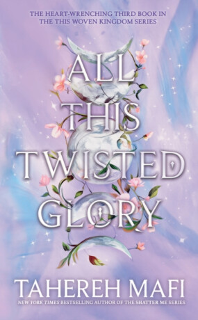 All This Twisted Glory - Tahereh Mafi
