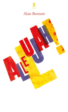 Allelujah! - Alan Bennett