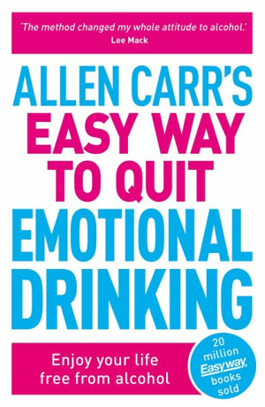 Allen Carr's Easy Way to Quit Emotional Drinking - Allen Carr,John Dicey