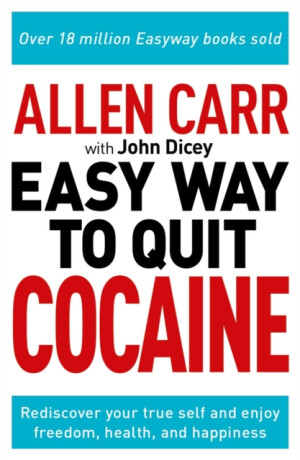 Allen Carr: The Easy Way to Quit Cocaine - Allen Carr,John Dicey