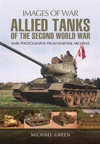 Allied Tanks of the Second World War - Michael Green