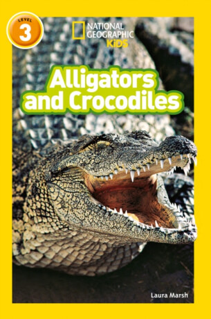 Alligators and Crocodiles - Laura Marsh,National National Geographic Kids