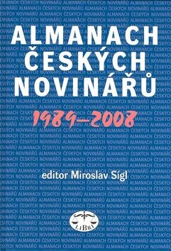 Almanach českých novinářů 1989 - 2008 - Miroslav Sígl