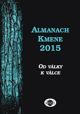 Almanach Kmene 2015 - Jaroslav Čejka,Michael Doubek,Ivana Blahutová