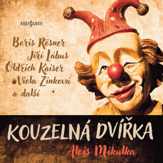 Alois Mikulka: Kouzelná dvířka - Alois Mikulka, Jiří Lábus, Oldřich Kaiser, Boris Rösner, Antonín Hardt - audiokniha