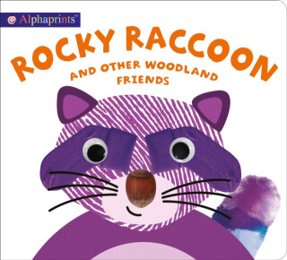 Alphaprints: Rocky Raccoon and other woodland friends - Roger Priddy