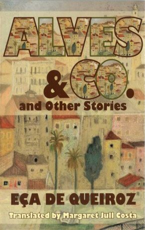 Alves and Co. and Other Stories - Jose Maria Eca De Queiroz