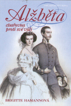 Alžběta Císařovna proti své vůli - Brigitte Hamannová