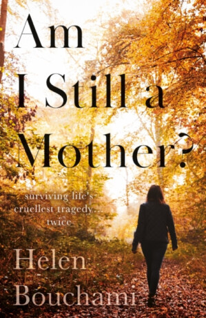 Am I Still a Mother? - Helen Bouchami