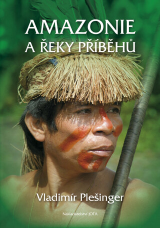 Amazonie a řeky příběhů - Vladimír Plešinger