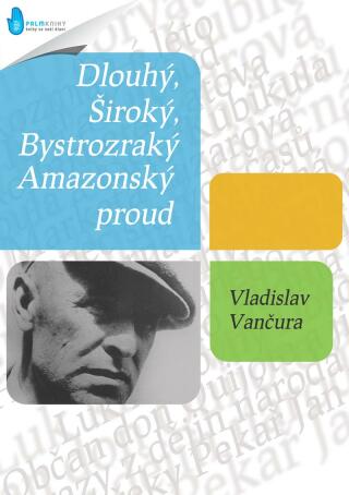 Amazonský proud / Dlouhý, Široký, Bystrozraký - Vladislav Vančura