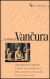 Amazonský proud / Pekař Jan Marhoul / Pole orná a válečná / Poslední soud - Vladislav Vančura
