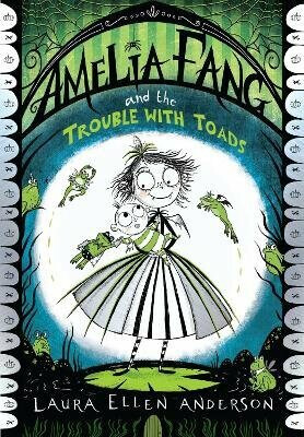 Amelia Fang and the Trouble with Toads - Laura Ellen Andersonová