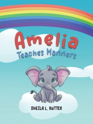 Amelia Teaches Manners - Sheila L. Rutter