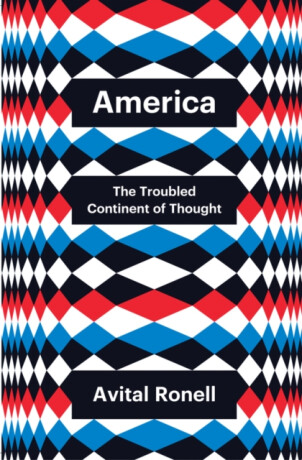 America â€“ The Troubled Continent of Thought - Avital Ronell