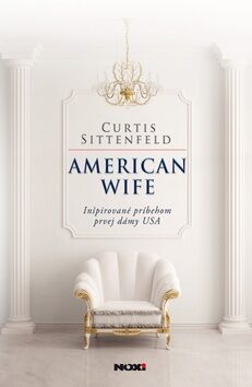 American wife - Curtis Sittenfeldová