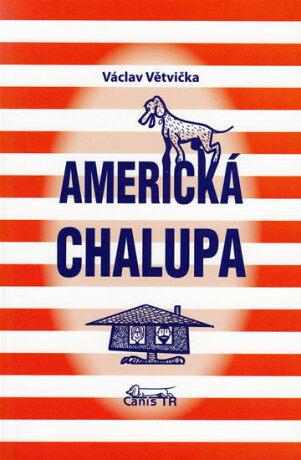Americká chalupa - Václav Větvička,Karel Helmich