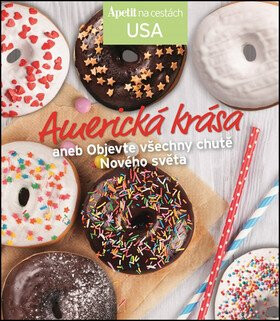 Americká krása aneb Objevte všechny chutě Nového světa (Edice Apetit) - neuveden
