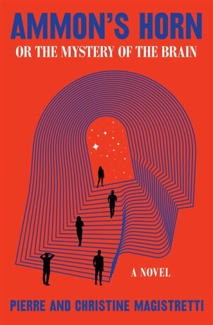 Ammon's Horn, Or The Mystery Of The Brain - Christine Magistretti,Pierre Magistretti