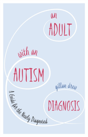 An Adult with an Autism Diagnosis - Gillan Drew