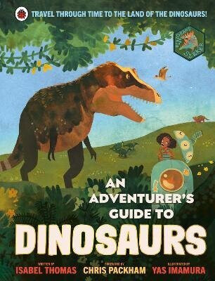 An Adventurer''s Guide to Dinosaurs - Isabel Thomas