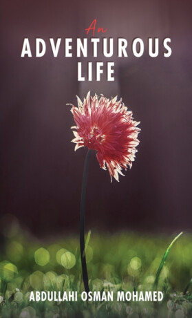 An Adventurous Life - Abdullahi Osman Mohamed