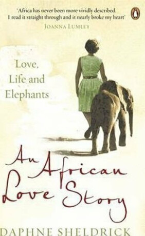 An African Love Story - Dame Daphne Sheldrick