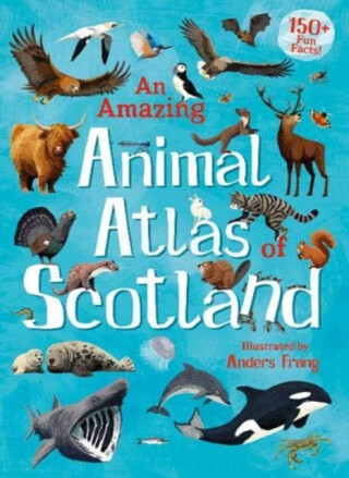 An Amazing Animal Atlas of Scotland - 