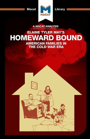An Analysis of Elaine Tyler May's Homeward Bound - Jarrod Homer