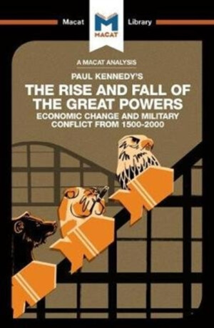 An Analysis of Paul Kennedy's The Rise and Fall of the Great Powers - Riley Quinn