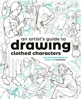 An Artist''s Guide to Drawing Clothed Characters - Fox Tom