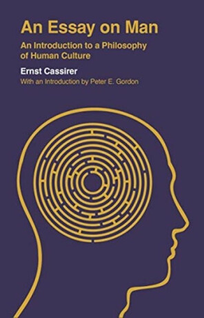 An Essay on Man – An Introduction to a Philosophy of Human Culture - Ernst Cassirer