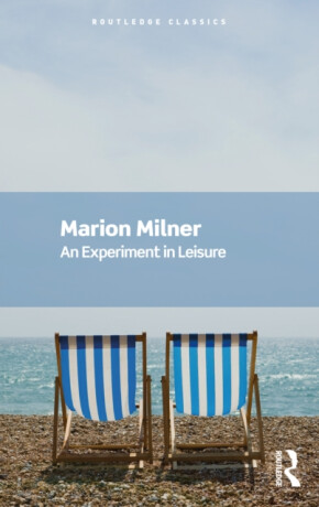 An Experiment in Leisure - Marion Milner