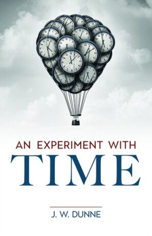 An Experiment with Time - J. W. Dunne