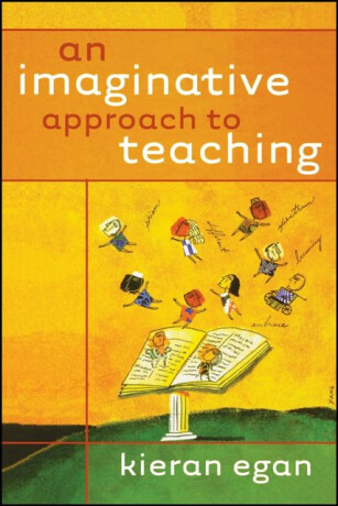 An Imaginative Approach to Teaching - Kieran  Egan