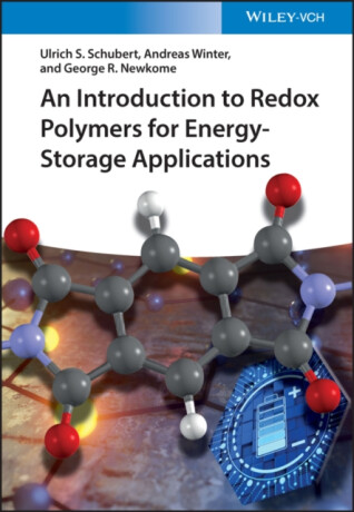 An Introduction to Redox Polymers for Energy-Storage Applications - Ulrich S.  Schubert,Andreas , Friedrich-Schiller University, Jena, Germany) Winter,George R.  Newkome