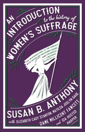 An Introduction to the History of Women's Suffrage - Cady Stanton Ed Elizabeth,Susan B. Anthony,Millicent Fawcett,Matilda Joslyn Gage,Ida Husted Harper