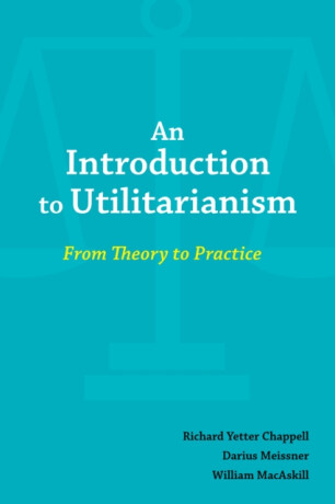 Introduction to Utilitarianism - William MacAskill,Darius Meissner,Richard Chappell