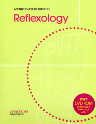 An Introductory Guide to Reflexology - Louise Tucker