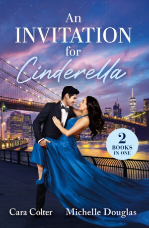 An Invitation For Cinderella - Cara Colter,Michelle Douglas