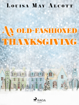 An Old-Fashioned Thanksgiving - Louisa May Alcott