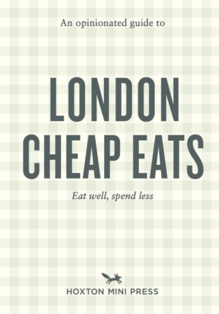 An Opinionated Guide to London Cheap Eats - Josh Barrie