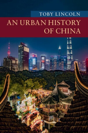 An Urban History of China - Toby  Lincoln