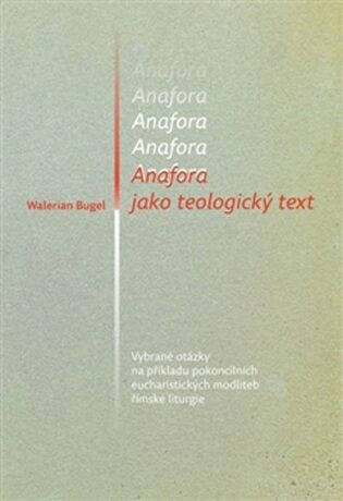 Anafora jako teologický text - Walerian Bugel