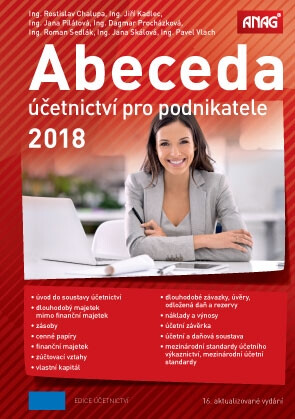 Abeceda účetnictví pro podnikatele 2018 - Ing. Jana Pilátová,Ing. Jiří Kadlec,Ing. Rostislav Chalupa