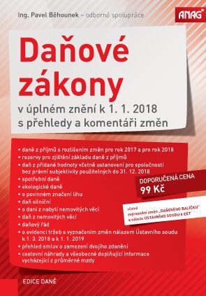 Daňové zákony v úplném znění k 1. 1. 2018 s přehledy a komentáři změn - Ing. Pavel Běhounek