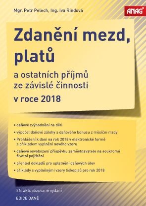 Zdanění mezd, platů a ostatních příjmů ze závislé činnosti v roce 2018 - Petr Pelech,Ing. Iva Rindová