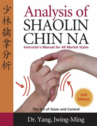 Analysis of Shaolin Chin Na - Jwing-ming Yang