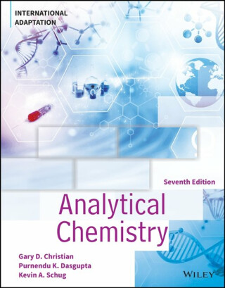 Analytical Chemistry, International Adaptation - Gary D.  Christian,Purnendu K.  Dasgupta,Kevin A.  Schug