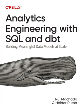 Analytics Engineering with SQL and Dbt - Helder Russa,Rui Machado